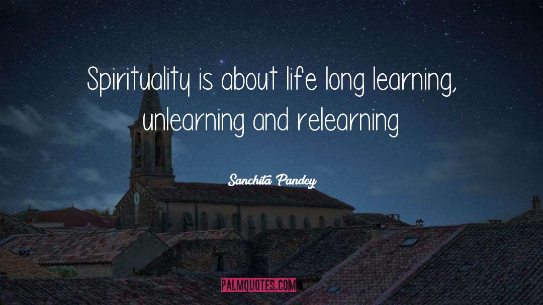 Sanchita Pandey Quotes: Spirituality is about life long