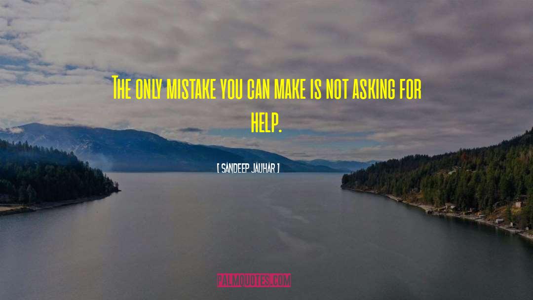 Sandeep Jauhar Quotes: The only mistake you can