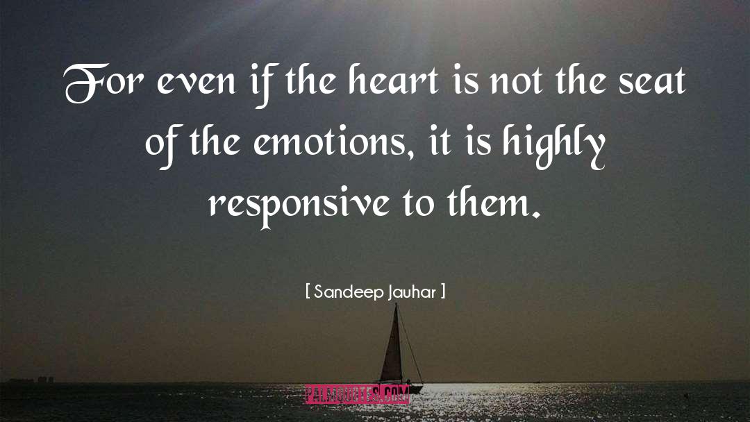 Sandeep Jauhar Quotes: For even if the heart