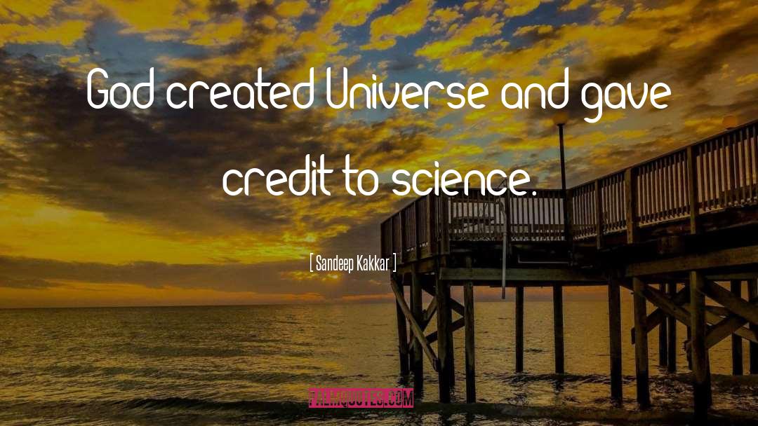 Sandeep Kakkar Quotes: God created Universe and gave