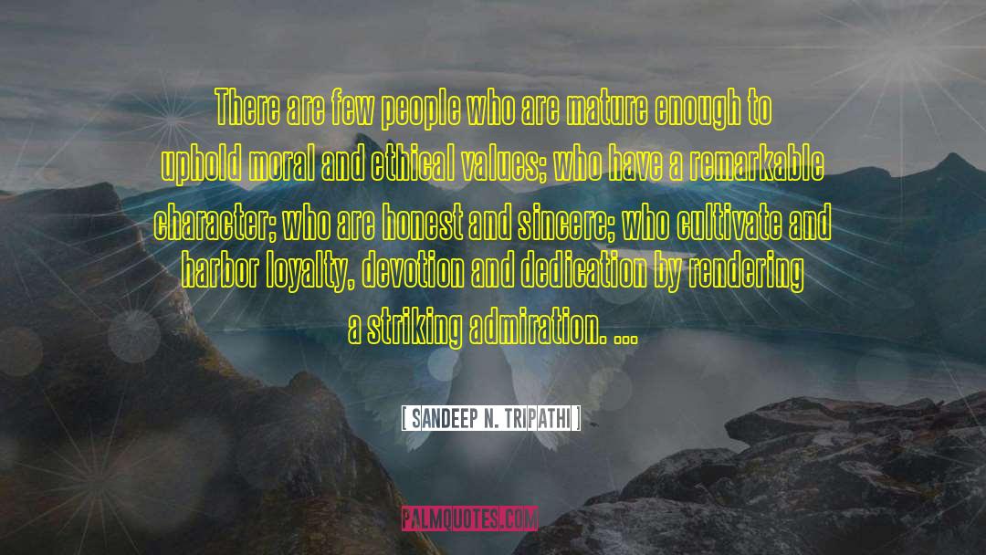 Sandeep N. Tripathi Quotes: There are few people who