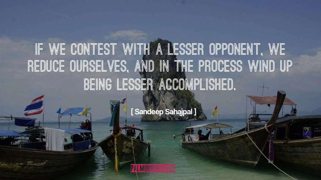 Sandeep Sahajpal Quotes: If we contest with a