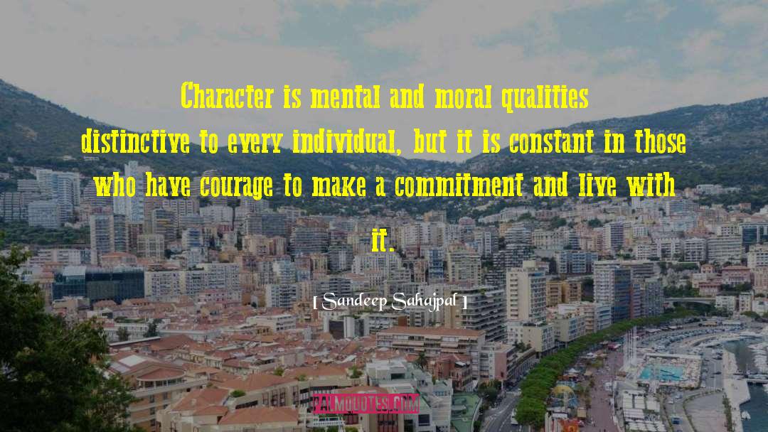 Sandeep Sahajpal Quotes: Character is mental and moral