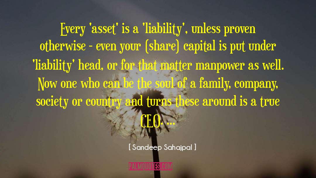 Sandeep Sahajpal Quotes: Every 'asset' is a 'liability',