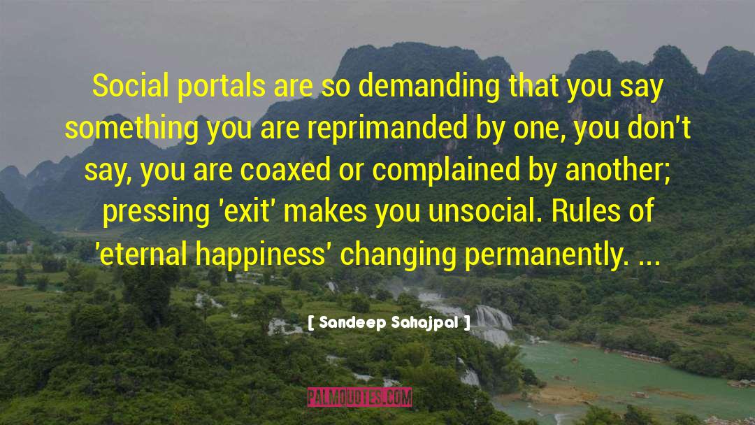 Sandeep Sahajpal Quotes: Social portals are so demanding