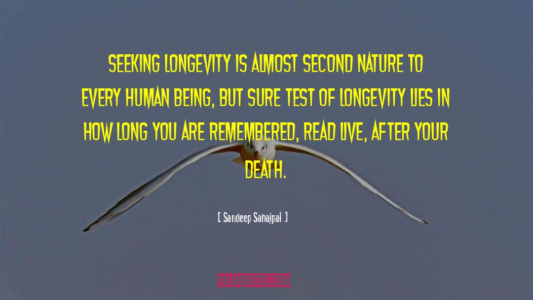 Sandeep Sahajpal Quotes: Seeking longevity is almost second