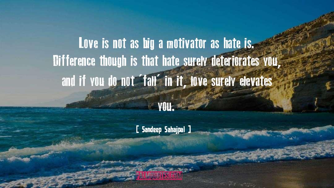 Sandeep Sahajpal Quotes: Love is not as big