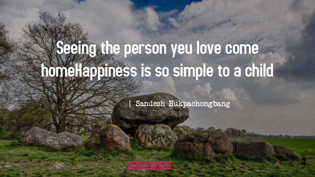 Sandesh Hukpachongbang Quotes: Seeing the person yeu love