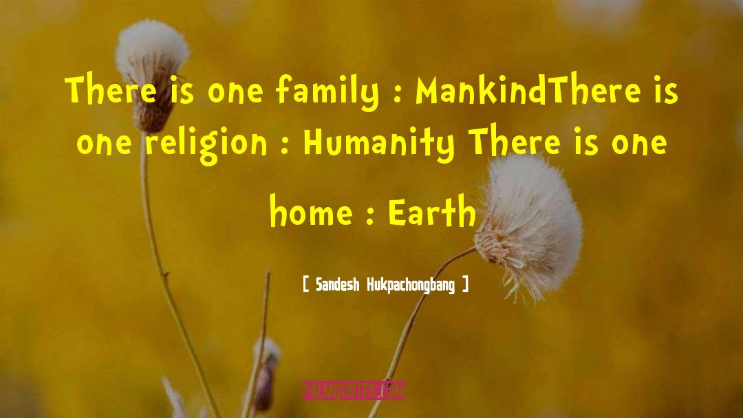 Sandesh Hukpachongbang Quotes: There is one family :