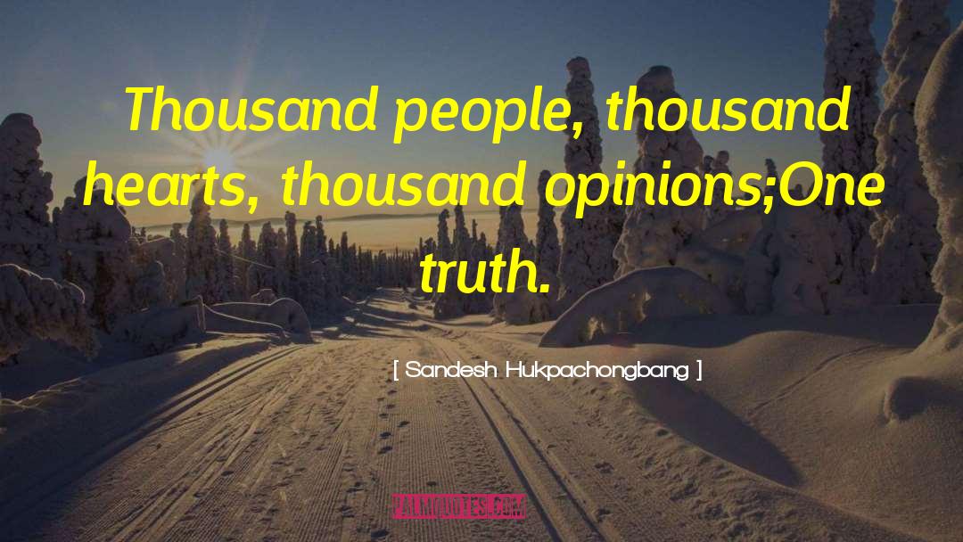 Sandesh Hukpachongbang Quotes: Thousand people, thousand hearts, thousand