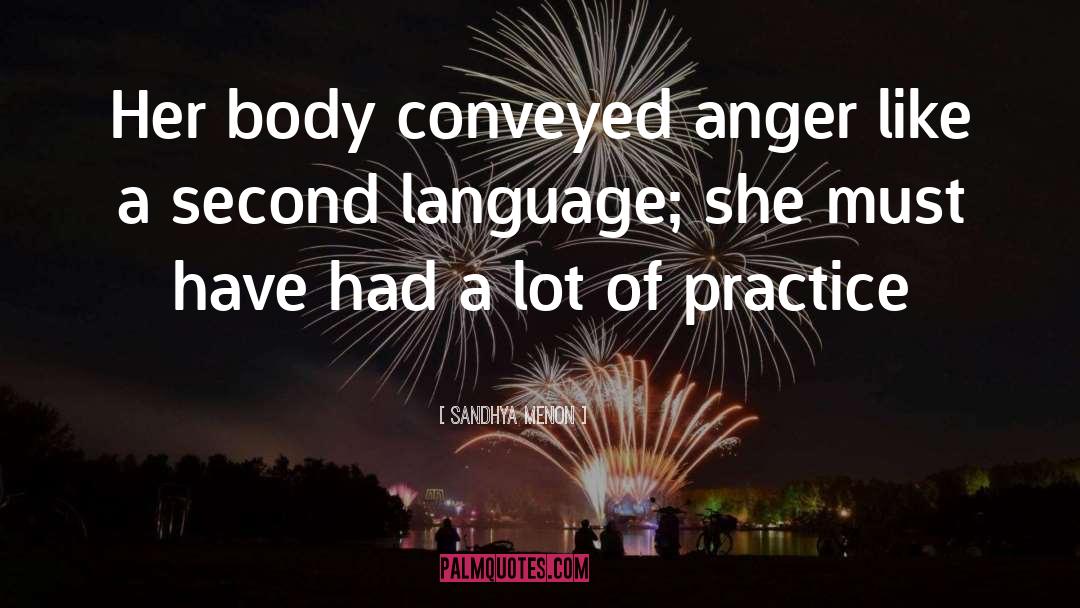 Sandhya Menon Quotes: Her body conveyed anger like