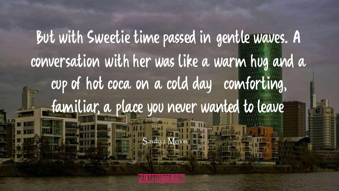 Sandhya Menon Quotes: But with Sweetie time passed