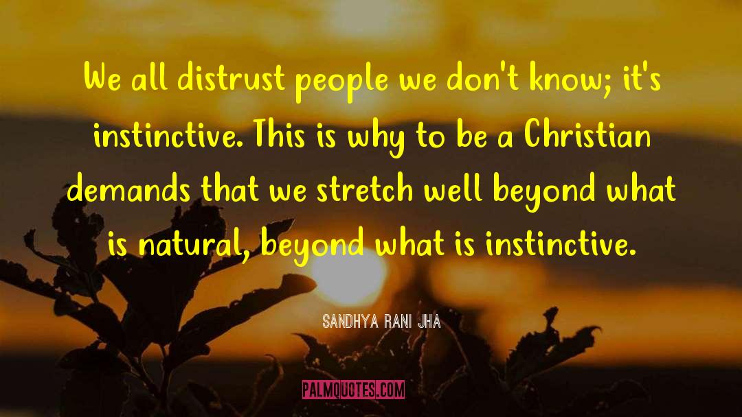 Sandhya Rani Jha Quotes: We all distrust people we