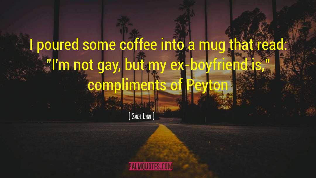 Sandi Lynn Quotes: I poured some coffee into