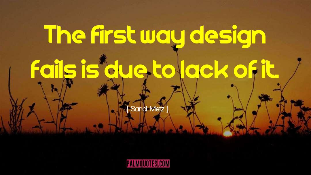 Sandi Metz Quotes: The first way design fails