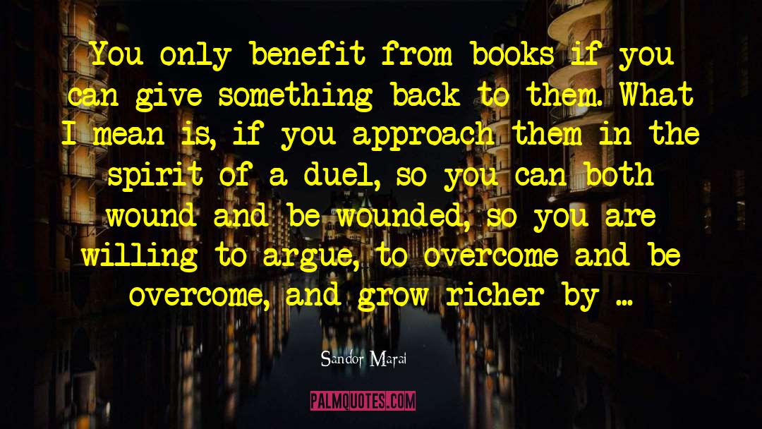 Sandor Marai Quotes: You only benefit from books