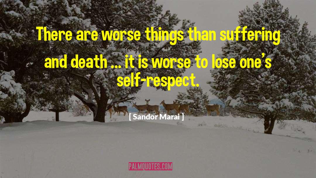 Sandor Marai Quotes: There are worse things than