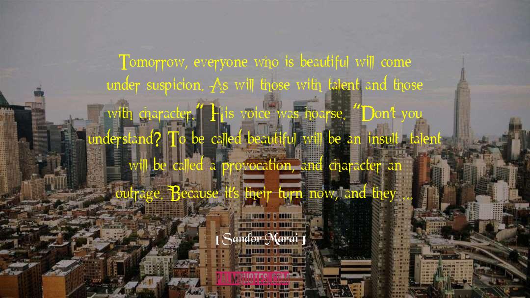 Sandor Marai Quotes: Tomorrow, everyone who is beautiful