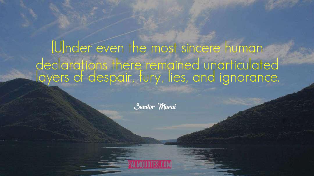 Sandor Marai Quotes: [U]nder even the most sincere