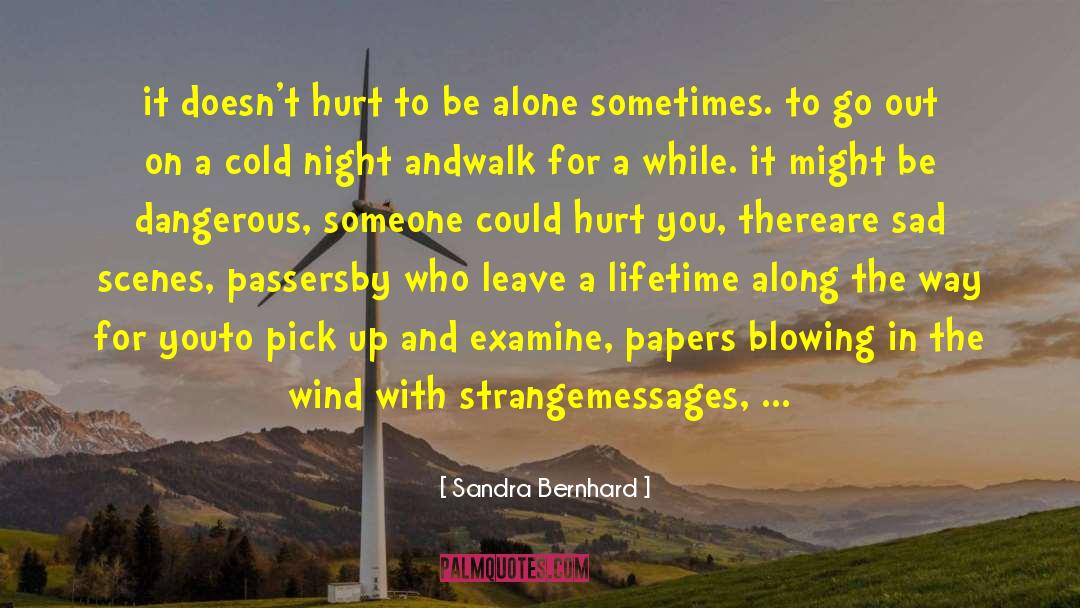 Sandra Bernhard Quotes: it doesn't hurt to be