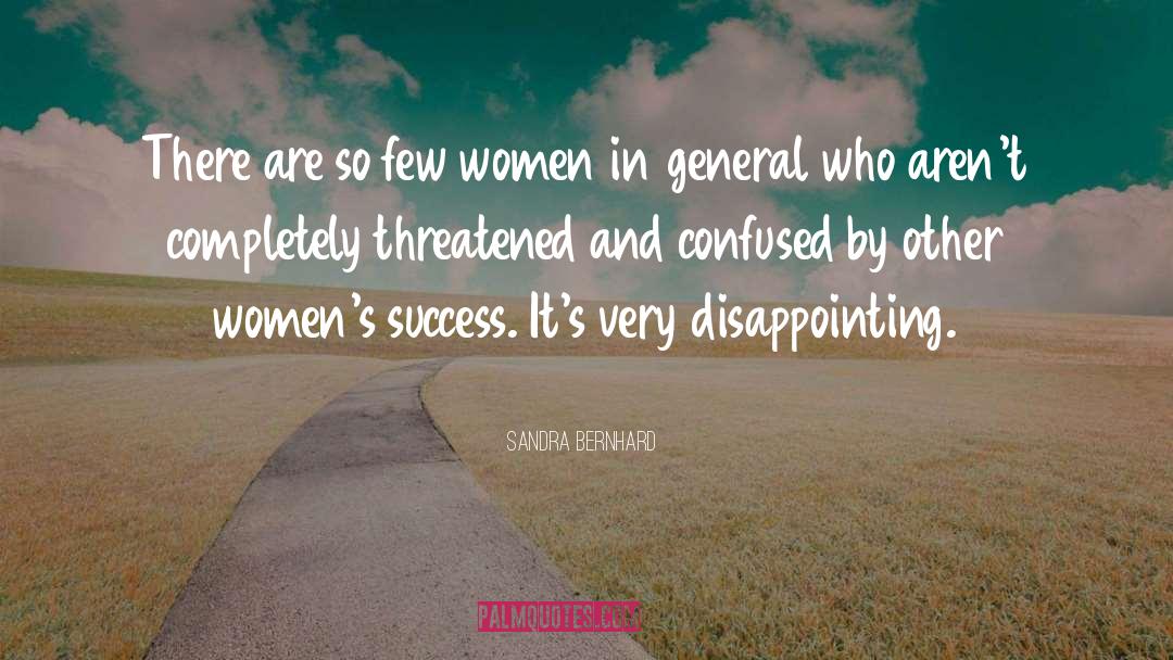 Sandra Bernhard Quotes: There are so few women