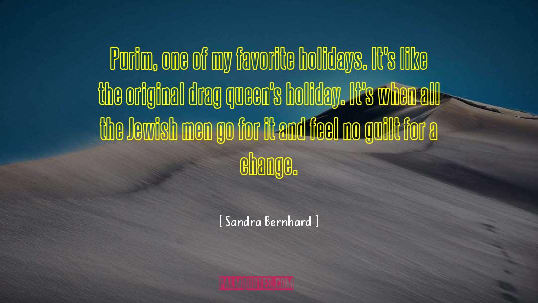 Sandra Bernhard Quotes: Purim, one of my favorite