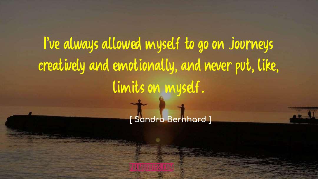 Sandra Bernhard Quotes: I've always allowed myself to