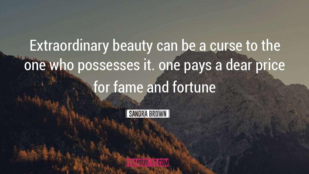 Sandra Brown Quotes: Extraordinary beauty can be a