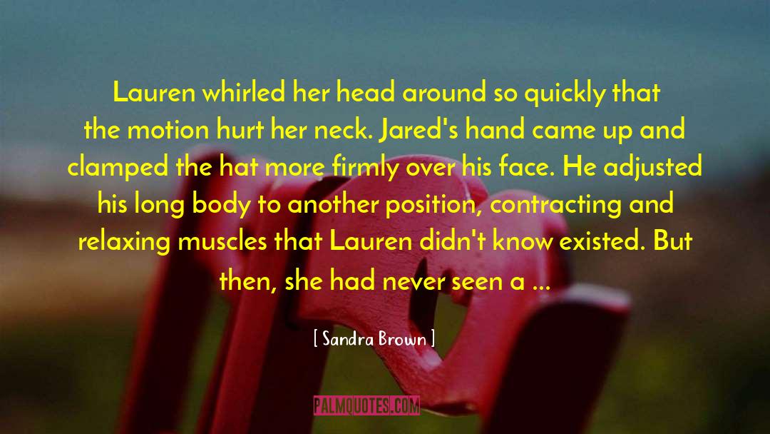Sandra Brown Quotes: Lauren whirled her head around