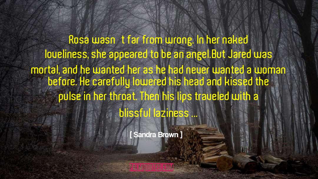 Sandra Brown Quotes: Rosa wasn't far from wrong.