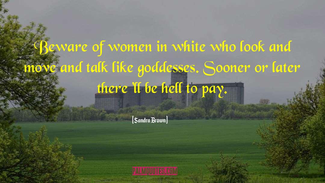 Sandra Brown Quotes: Beware of women in white