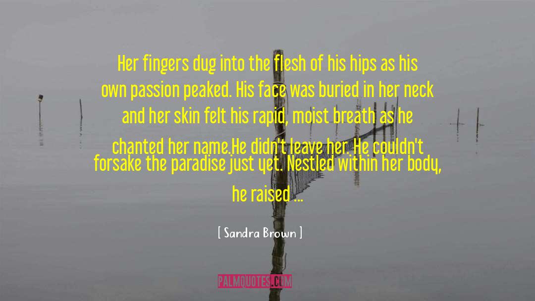 Sandra Brown Quotes: Her fingers dug into the