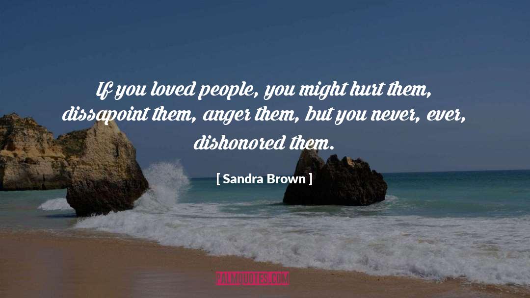 Sandra Brown Quotes: If you loved people, you