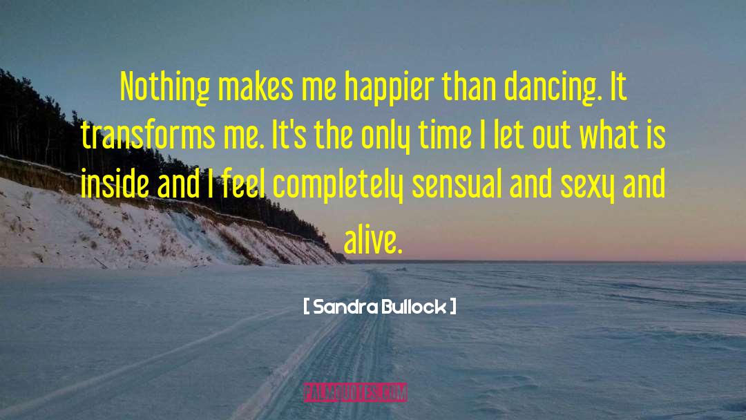 Sandra Bullock Quotes: Nothing makes me happier than