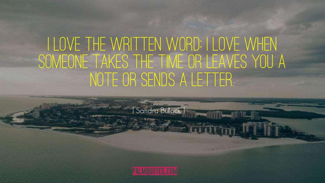 Sandra Bullock Quotes: I love the written word;
