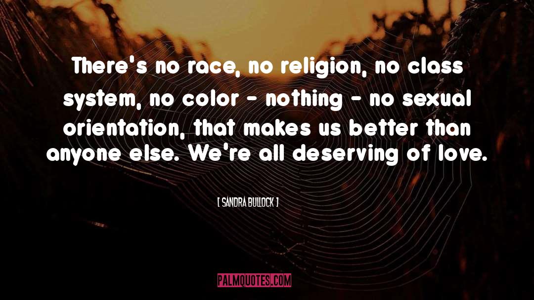 Sandra Bullock Quotes: There's no race, no religion,