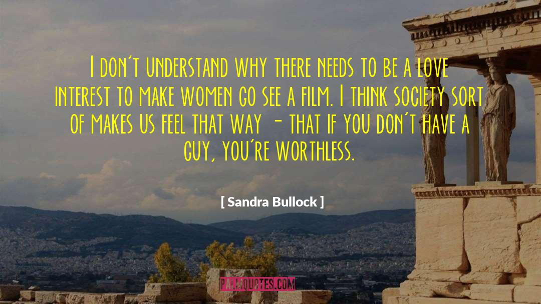 Sandra Bullock Quotes: I don't understand why there