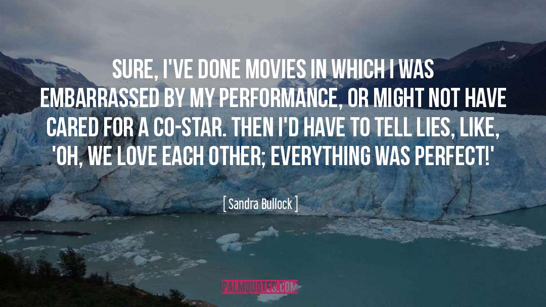 Sandra Bullock Quotes: Sure, I've done movies in