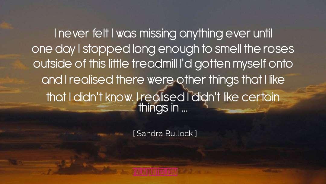 Sandra Bullock Quotes: I never felt I was