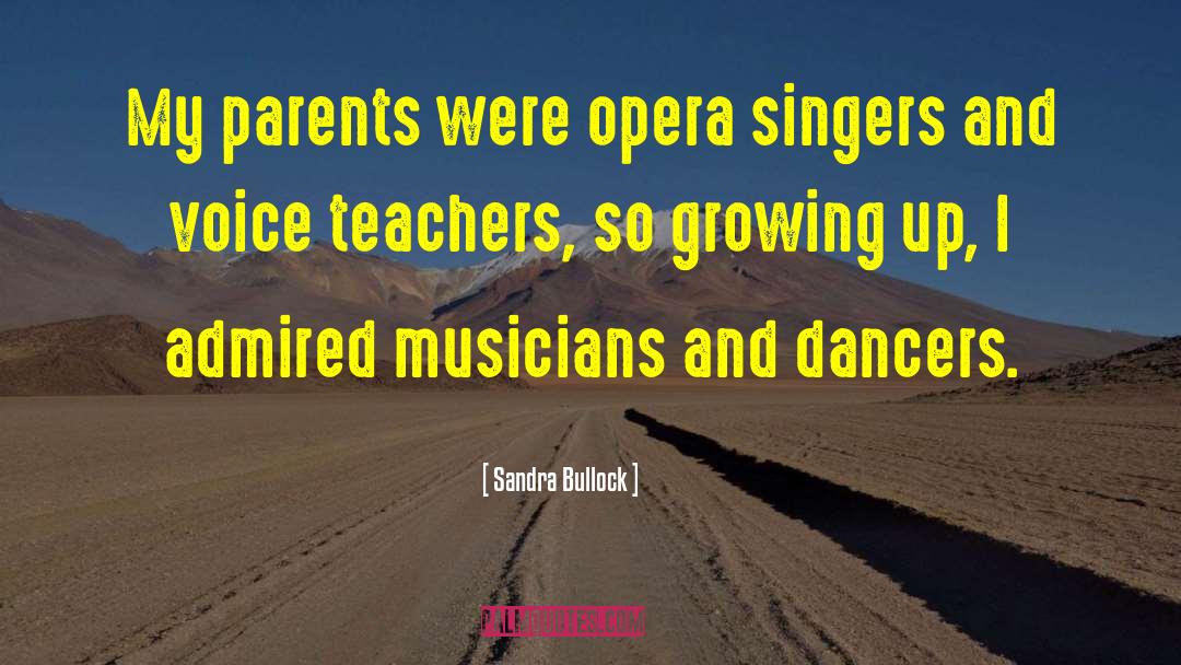 Sandra Bullock Quotes: My parents were opera singers