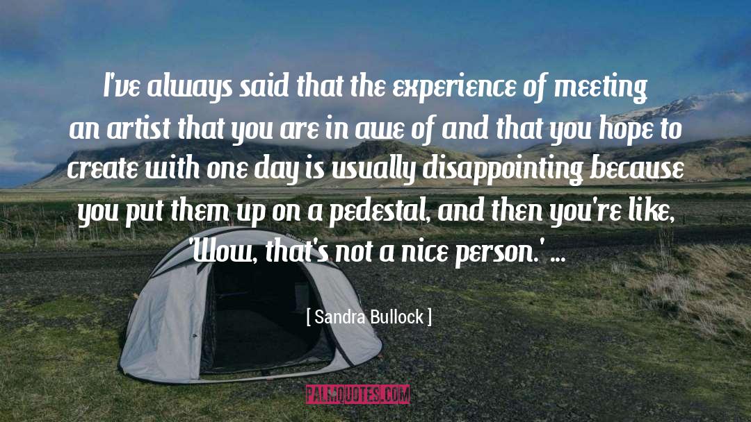 Sandra Bullock Quotes: I've always said that the