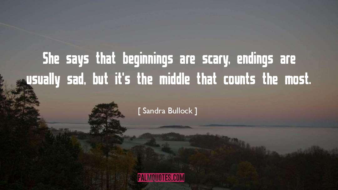 Sandra Bullock Quotes: She says that beginnings are