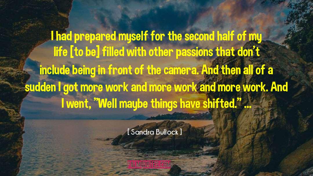 Sandra Bullock Quotes: I had prepared myself for