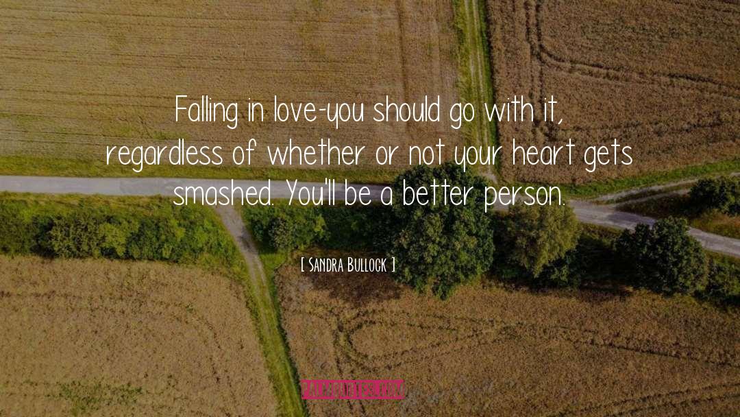 Sandra Bullock Quotes: Falling in love-you should go
