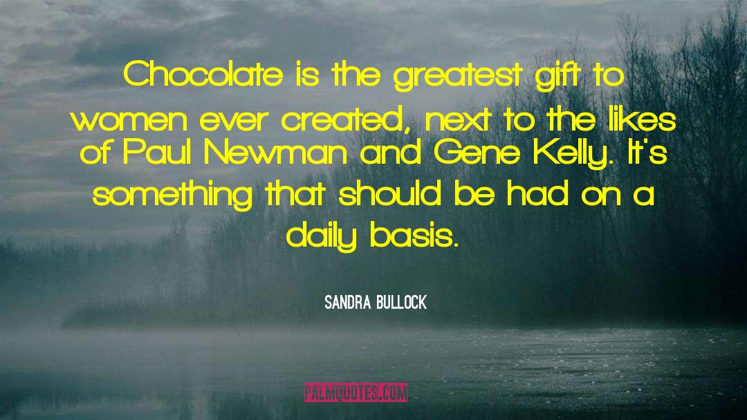 Sandra Bullock Quotes: Chocolate is the greatest gift