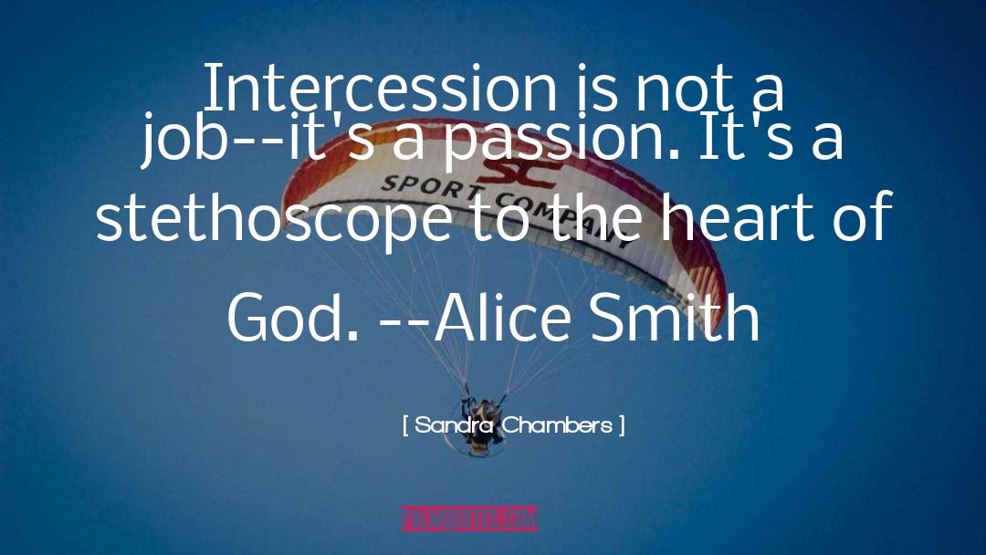 Sandra Chambers Quotes: Intercession is not a job--it's