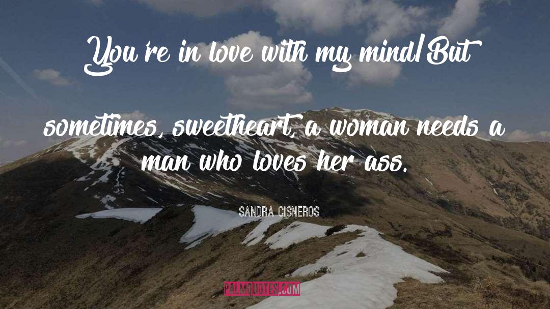 Sandra Cisneros Quotes: You're in love with my