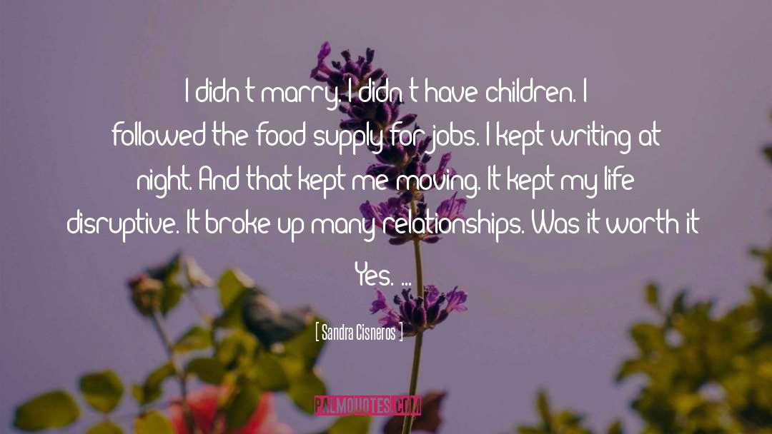 Sandra Cisneros Quotes: I didn't marry. I didn't