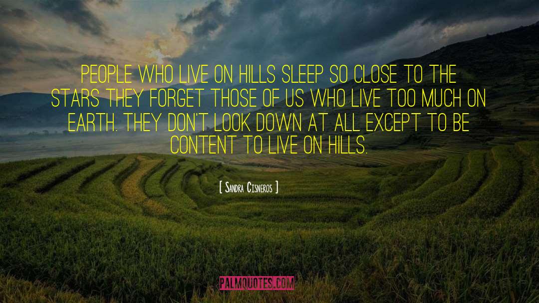 Sandra Cisneros Quotes: People who live on hills