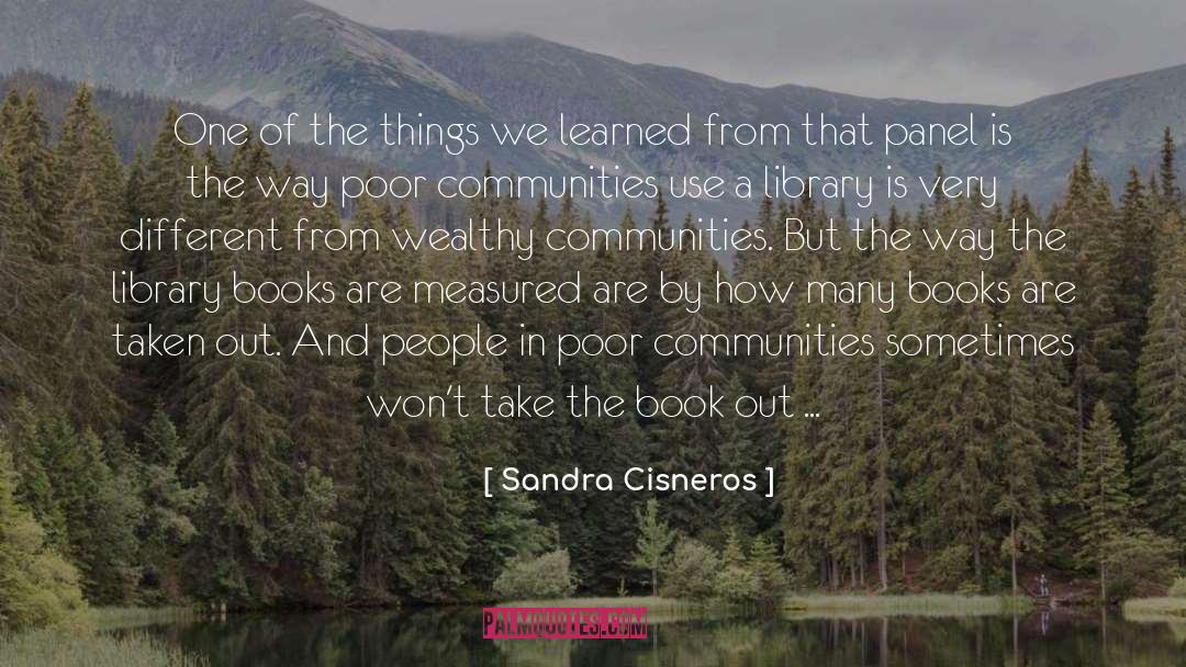 Sandra Cisneros Quotes: One of the things we